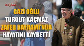 Gazi oğlu Turgut Kaçmaz Zafer Bayramı'nda hayatını kaybetti